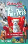 Chicken Soup for the Soul: Pets, Pets, Pets cover