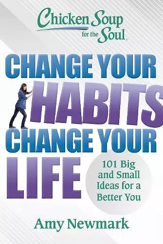 Chicken Soup for the Soul: Change Your Habits, Change Your Life cover