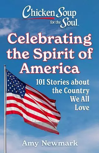 Chicken Soup for the Soul: Celebrating the Spirit of America cover