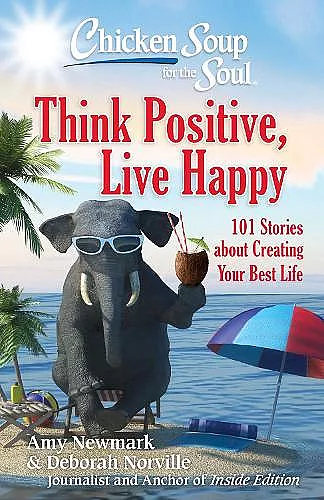 Chicken Soup for the Soul: Think Positive, Live Happy cover