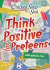 Chicken Soup for the Soul: Think Positive for Preteens cover