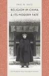 Religion in China and Its Modern Fate cover