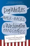 Dog Whistles, Walk-Backs, and Washington Handshakes cover