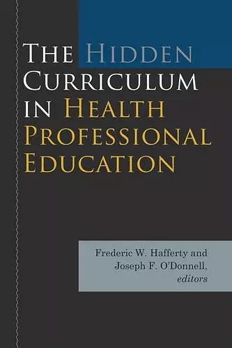 The Hidden Curriculum in Health Professional Education cover