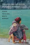 Trauma and Recovery on War's Border cover