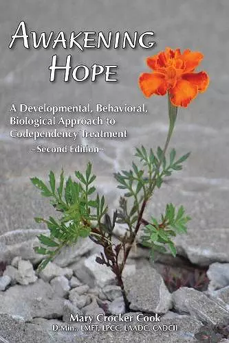 Awakening Hope. a Developmental, Behavioral, Biological Approach to Codependency Treatment. cover