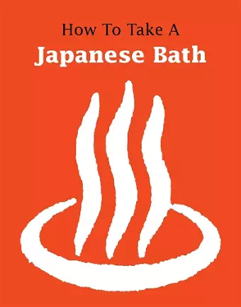 How to Take a Japanese Bath cover