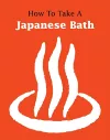 How to Take a Japanese Bath cover