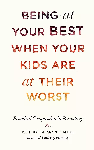 Being at Your Best When Your Kids Are at Their Worst cover