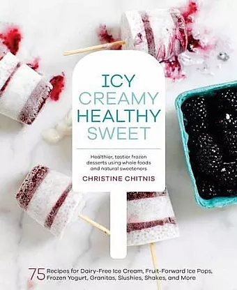 Icy, Creamy, Healthy, Sweet cover