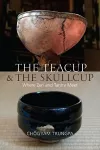 The Teacup and the Skullcup cover