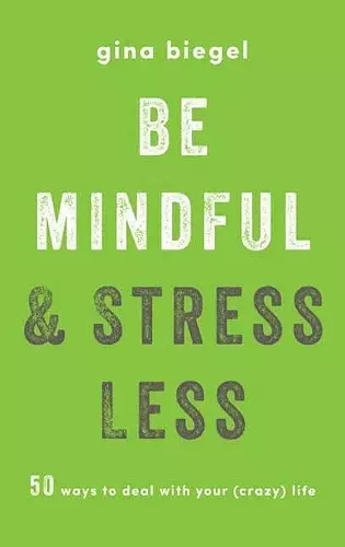 Be Mindful and Stress Less cover