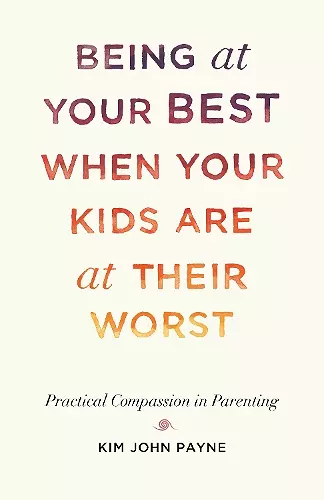 Being at Your Best When Your Kids Are at Their Worst cover