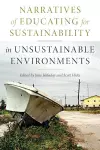 Narratives of Educating for Sustainability in Unsustainable Environments cover