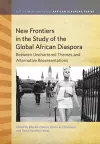 New Frontiers in the Study of the Global African Diaspora cover