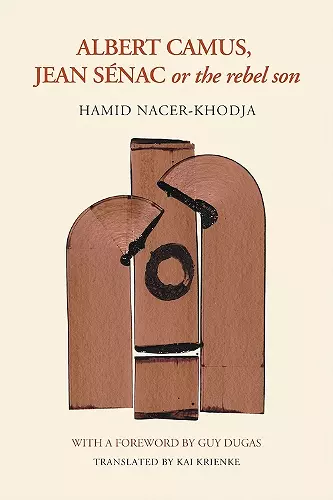 Albert Camus, Jean Senac, or The Rebel Son cover