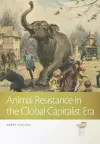 Animal Resistance in the Global Capitalist Era cover