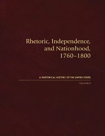 Rhetoric, Independence, and Nationhood, 1760-1800 cover