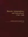 Rhetoric, Independence, and Nationhood, 1760-1800 cover