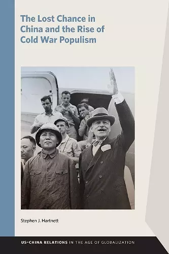 The Lost Chance in China and the Rise of Cold War Populism cover