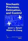 Stochastic Processes, Estimation, and Control cover