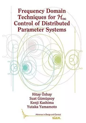 Frequency Domain Techniques for H∞ Control of Distributed Parameter Systems cover