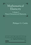 Mathematical Elasticity, Volume I cover