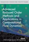 Advanced Reduced Order Methods  and Applications in Computational Fluid Dynamics cover