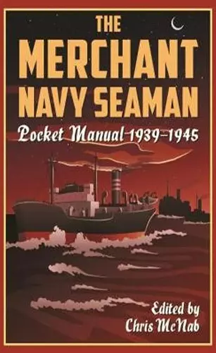 The Merchant Navy Seaman Pocket Manual 1939–1945 cover