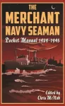The Merchant Navy Seaman Pocket Manual 1939–1945 cover