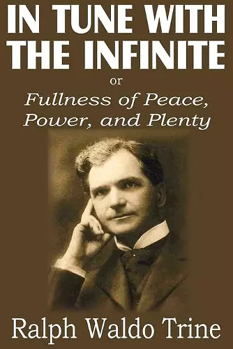 In Tune with the Infinite or Fullness of Peace, Power, and Plenty cover