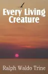 Every Living Creature, Heart-Training Through the Animal World cover