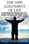 The New Alignment of Life, Concerning the Mental Laws of a Greater Personal and Public Power cover