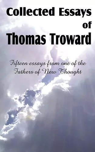 Collected Essays of Thomas Troward cover