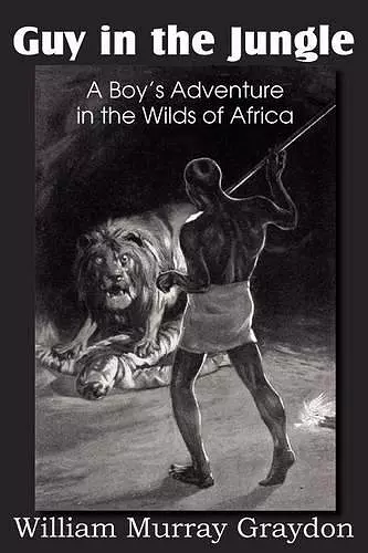 Guy in the Jungle, a Boy's Adventure in the Wilds of Africa cover