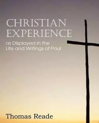 Christian Experience, as Displayed in the Life and Writings of Paul cover