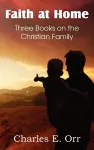 Faith at Home Three Books on the Christian Family cover