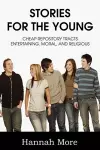 Stories for the Young; Cheap Respository Tracts Entertaining, Mora, and Religious cover