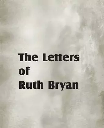 The Letters of Ruth Bryan cover