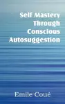 Self Mastery Through Conscious Autosuggestion cover