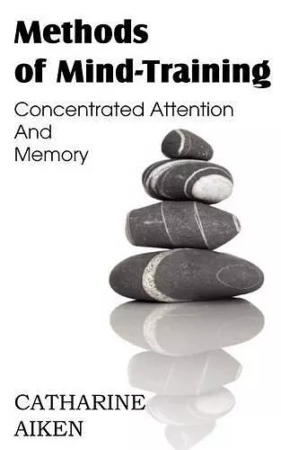 Methods of Mind-Training, Concentrated Attention And Memory cover