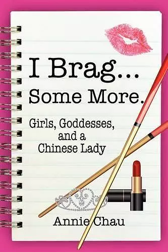 I Brag... Some More. Girls, Goddesses, and a Chinese Lady cover