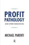 Profit Pathology and Other Indecencies cover