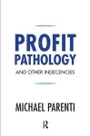 Profit Pathology and Other Indecencies cover