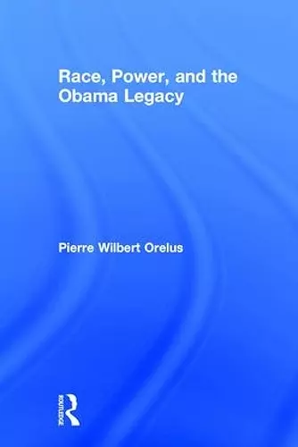 Race, Power, and the Obama Legacy cover