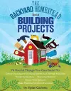 The Backyard Homestead Book of Building Projects cover