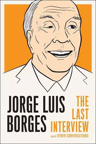 Jorge Luis Borges: The Last Interview cover