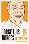 Jorge Luis Borges: The Last Interview cover
