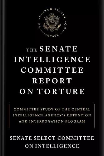 The Senate Intelligence Committee Report on Torture cover