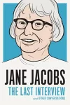 Jane Jacobs: The Last Interview cover